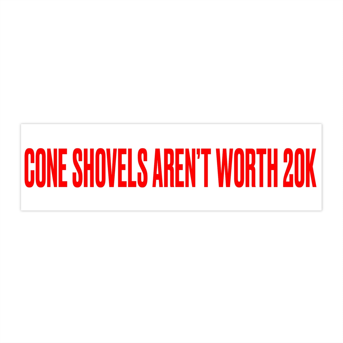 Cone Shovels Aren't Worth 20K