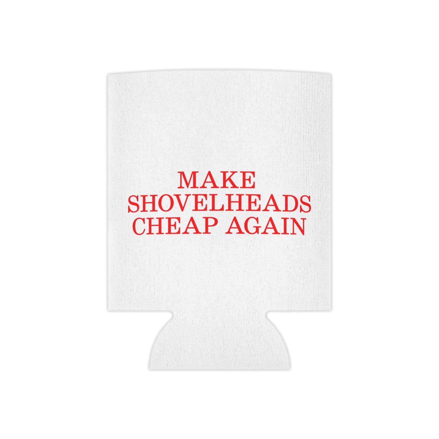 Make Shovelheads Cheap Again Koozie