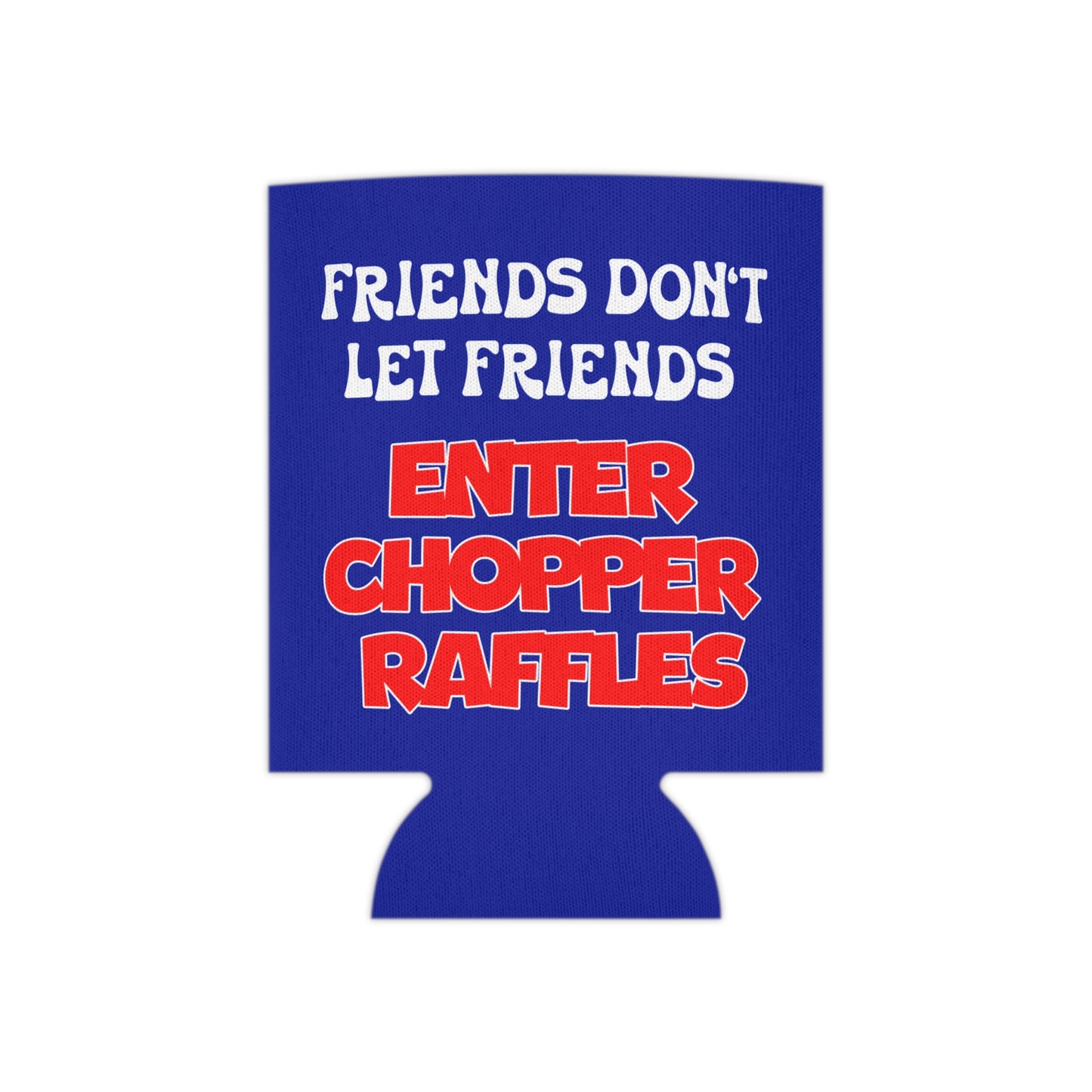 Friends Don't Let Friends Enter Chopper Raffles