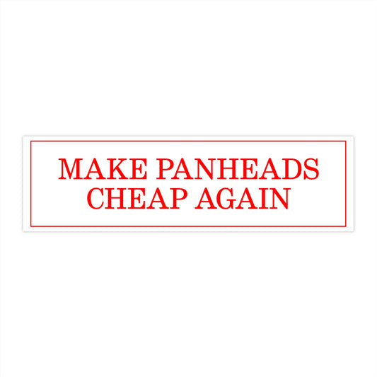 MAKE PANHEADS CHEAP AGAIN