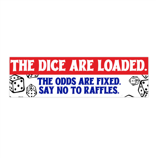 The Dice Are Loaded
