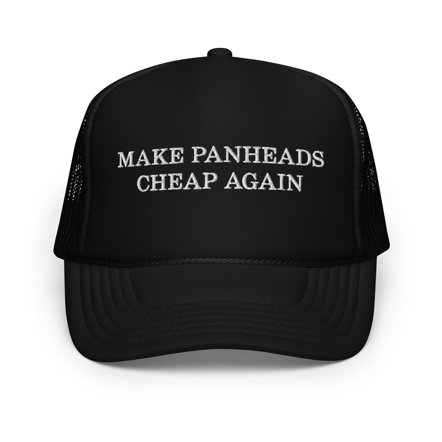 Make Panheads Cheap Again Foam Trucker Hat